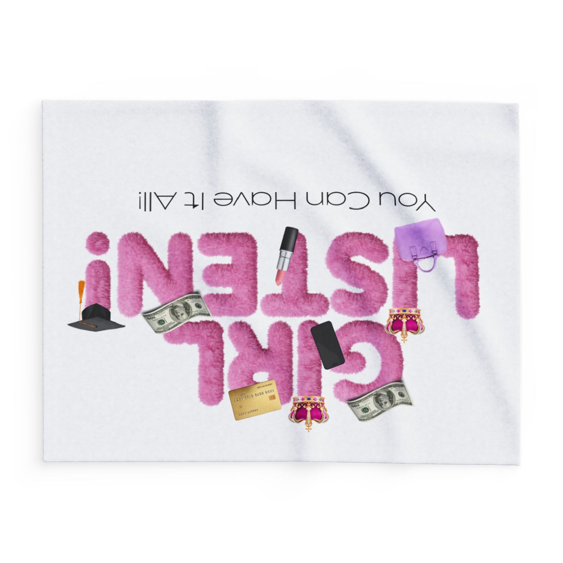 Fleece Blanket — "Girl, Listen! You Can Have It All" Plush Throw