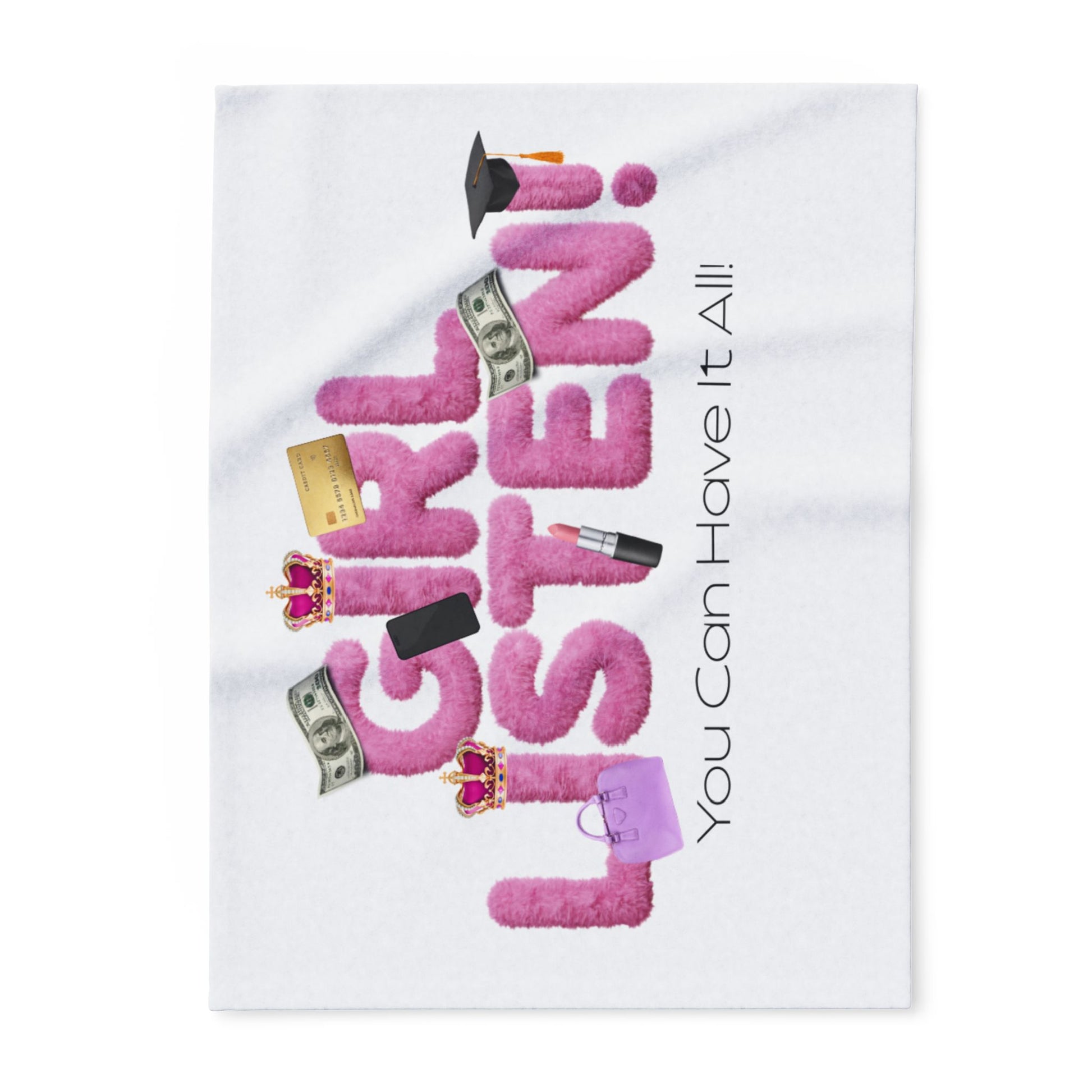 Fleece Blanket — "Girl, Listen! You Can Have It All" Plush Throw