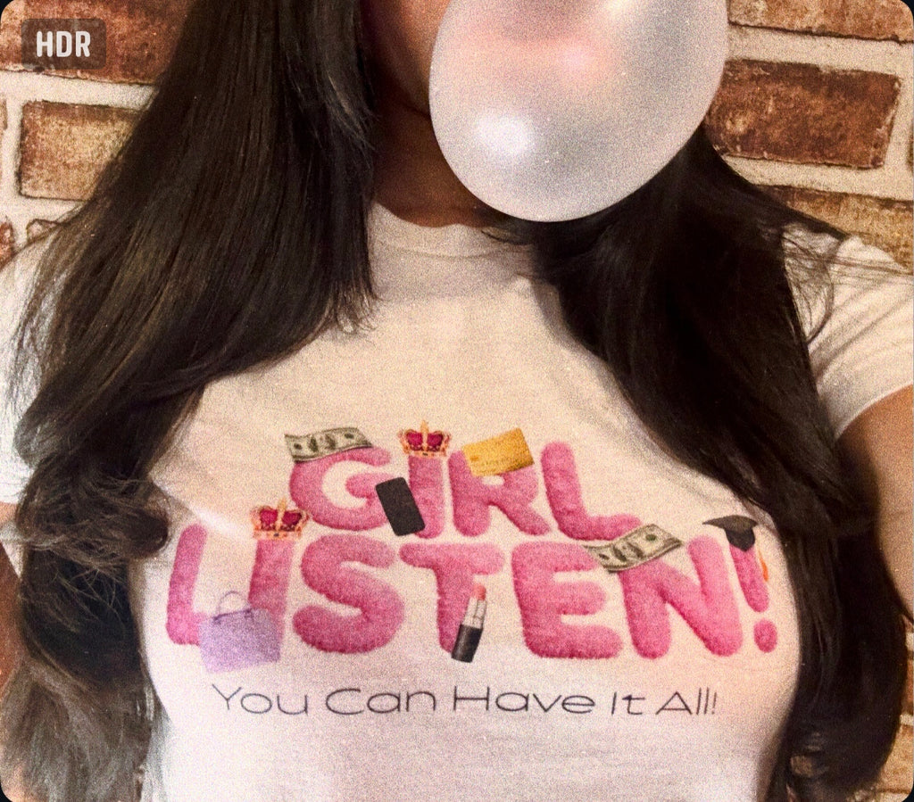 'Girl Listen! You Can Have It All' Tee